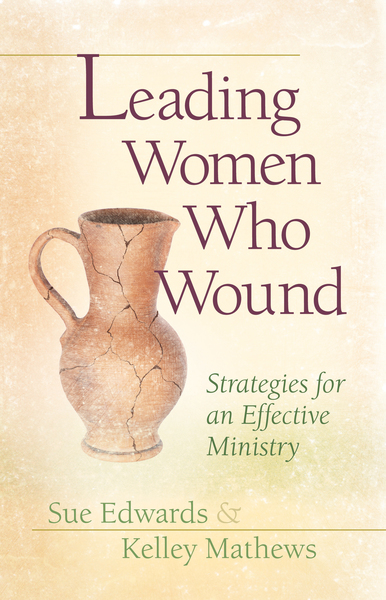 Leading Women Who Wound: Strategies for an Effective Ministry