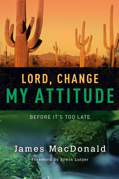 Lord, Change My Attitude: Before It's Too Late