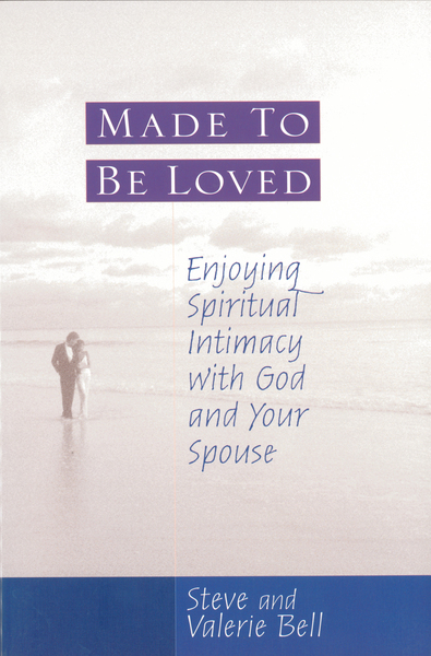 Made to be Loved: Enyoying Spiritual Intimacy with God and Your Spouse
