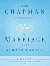 The Marriage You've Always Wanted Bible Study 