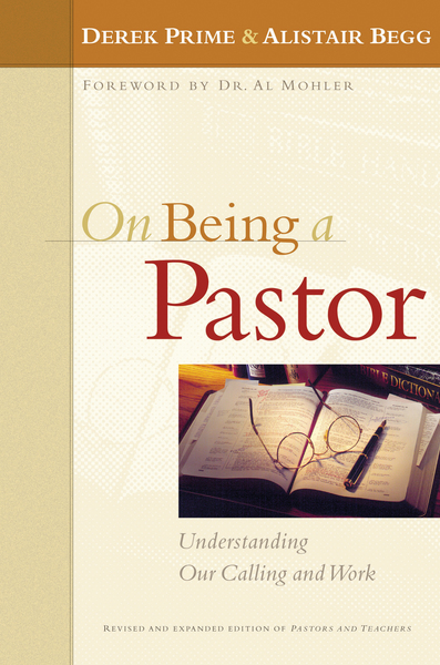 On Being A Pastor: Understanding Our Calling and Work