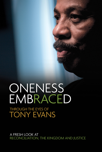 Oneness Embraced: Through the Eyes of Tony Evans