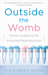 Outside the Womb: Moral Guidance for Assisted Reproduction