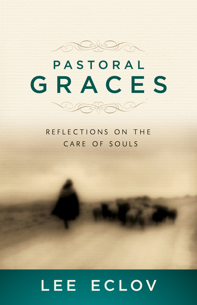 Pastoral Graces: Reflections On the Care of Souls