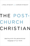 The Post-Church Christian: Dealing with the Generational Baggage of Our Faith