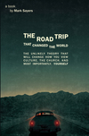 The Road Trip that Changed the World: The Unlikely Theory that will Change How You View Culture, the Church,  and, Most Importantly, Yourself