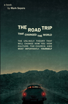 The Road Trip that Changed the World: The Unlikely Theory that will Change How You View Culture, the Church, and, Most Importantly, Yourself