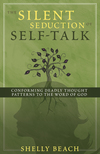 The Silent Seduction of Self-Talk: Conforming Deadly Thought Patterns to the Word of God