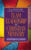 Team Leadership In Christian Ministry: Using Multiple Gifts to Build a Unified Vision