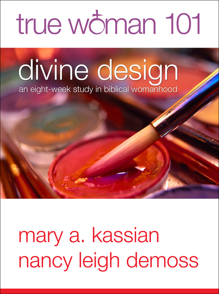 True Woman 101: Divine Design: An Eight-Week Study on Biblical Womanhood (True Woman)