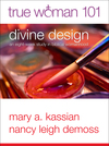 True Woman 101: Divine Design: An Eight-Week Study on Biblical Womanhood (True Woman)