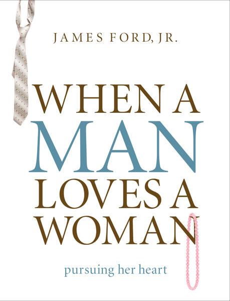 When a Man Loves a Woman: Pursuing Her Heart