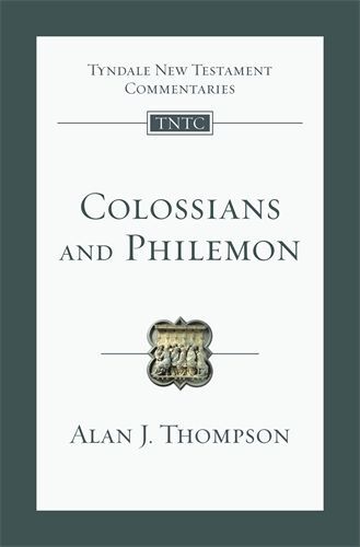 Tyndale New Testament Commentaries: Colossians and Philemon (Thompson 2022)  - TNTC