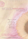 Women Mentoring Women: Ways to Start, Maintain and Expand a Biblical Women's Ministry