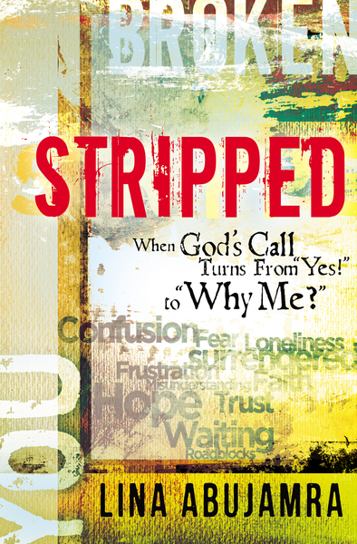 Stripped: When God's Call Turns From "Yes!" to "Why Me?"