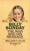 Billy Sunday: The Man and His Message