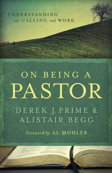 On Being a Pastor: Understanding Our Calling and Work