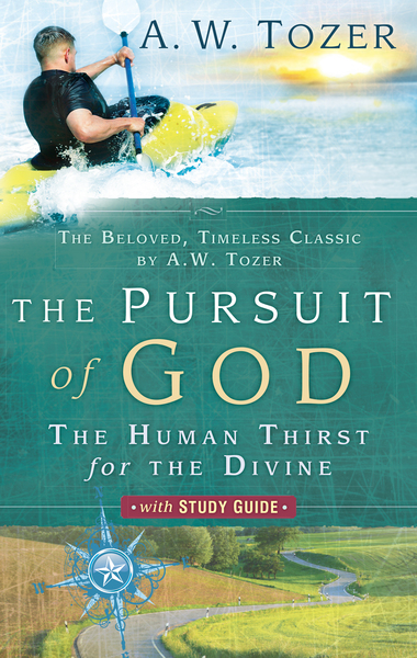 The Pursuit of God with Study Guide: The Human Thirst for the Divine