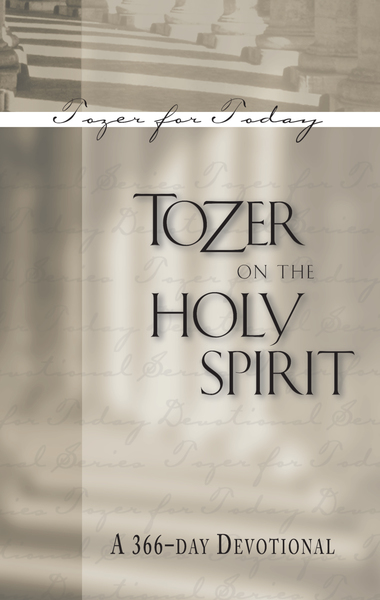 Tozer on the Holy Spirit: A 366-Day Devotional