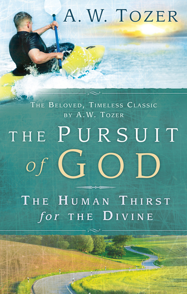 The Pursuit of God: The Human Thirst for the Divine