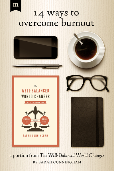 14 Ways to Overcome Burnout: A Portion from The Well-Balanced World Changer