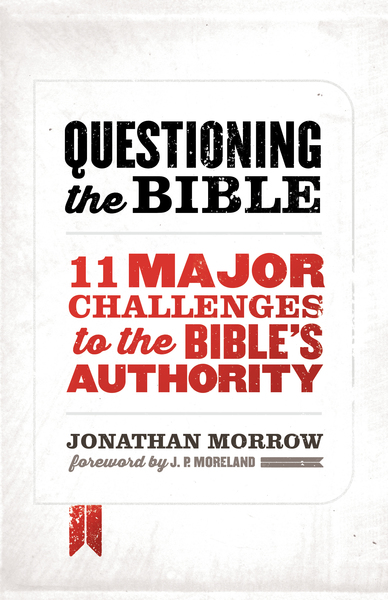 Questioning the Bible: 11 Major Challenges to the Bible's Authority