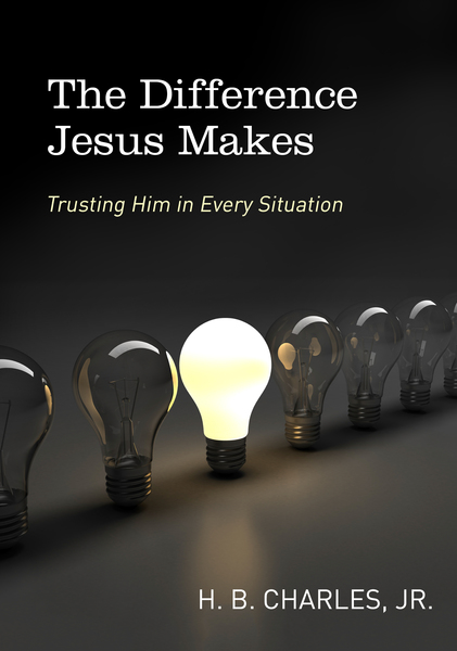The Difference Jesus Makes: Trusting Him in Every Situation