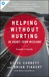 Helping Without Hurting in Short-Term Missions Leader's Guide: Leader's Guide