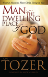 Man: The Dwelling Place of God: What it Means to Have Christ Living in You