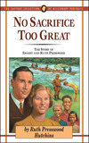 No Sacrifice Too Great: The Story of Ernest and Ruth Presswood