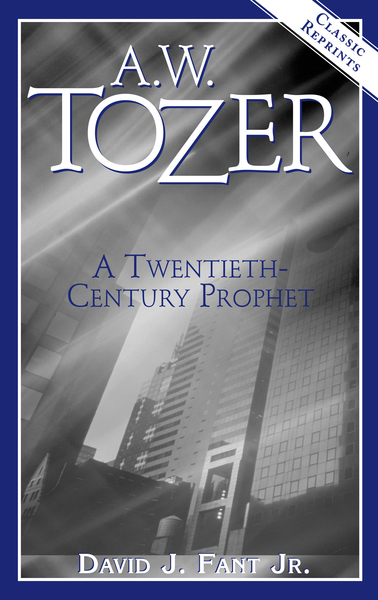 A.W. Tozer: A Twentieth-Century Prophet