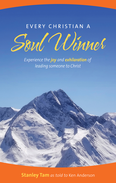 Every Christian a Soul Winner: Experience the Joy and Exhilaration of Leading Someone to Christ