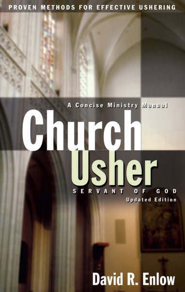 Church Usher: Servant of God: Proven Methods for Effective Ushering