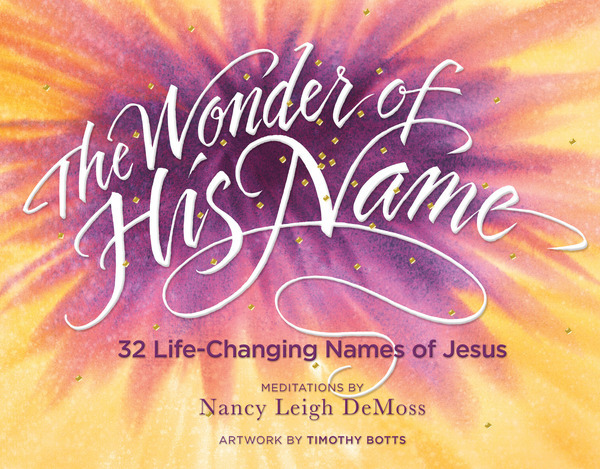 The Wonder of His Name: 32 Life-Changing Names of Jesus - Olive Tree ...