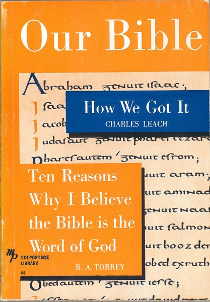 Our Bible: How We Got It and Ten Reasons Why I Believe the Bible is the Word of God