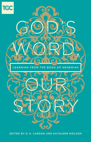 God's Word, Our Story: Learning from the Book of Nehemiah