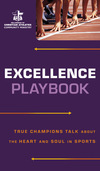 Excellence Playbook: True Champions Talk about the Heart and Soul in Sports