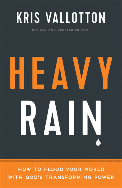 Heavy Rain How to Flood Your World with God's Transforming Power