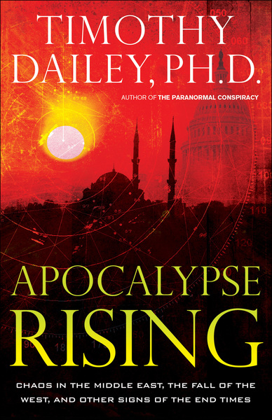 Apocalypse Rising: Chaos in the Middle East, the Fall of the West, and Other Signs of the End Times