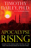 Apocalypse Rising: Chaos in the Middle East, the Fall of the West, and Other Signs of the End Times