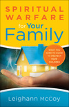 Spiritual Warfare for Your Family: What You Need to Know to Protect Your Children