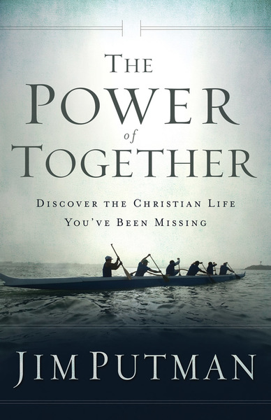 The Power of Together: Discover the Christian Life You've Been Missing