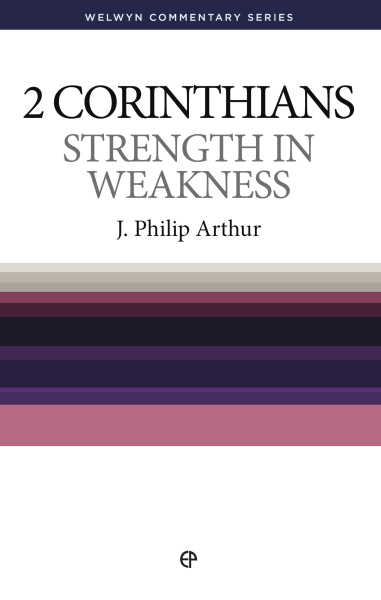 Welwyn Commentary Series - 2 Corinthians - Strength In Weakness
