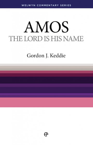 Welwyn Commentary Series - Amos - The Lord Is His Name