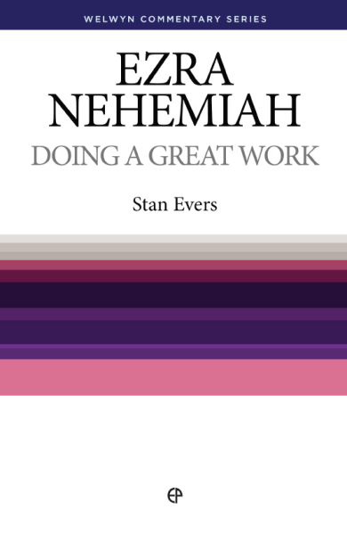 Welwyn Commentary Series - Ezra Nehemiah - Doing A Great Work