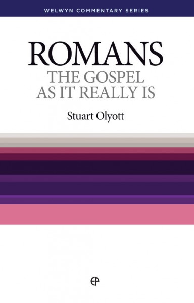 Welwyn Commentary Series - Romans - The Gospel as it Really Is