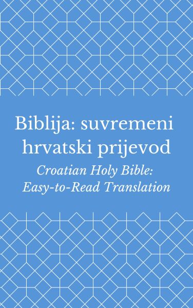 Biblija: suvremeni hrvatski prijevod (Croatian Holy Bible: Easy-to-Read Translation)