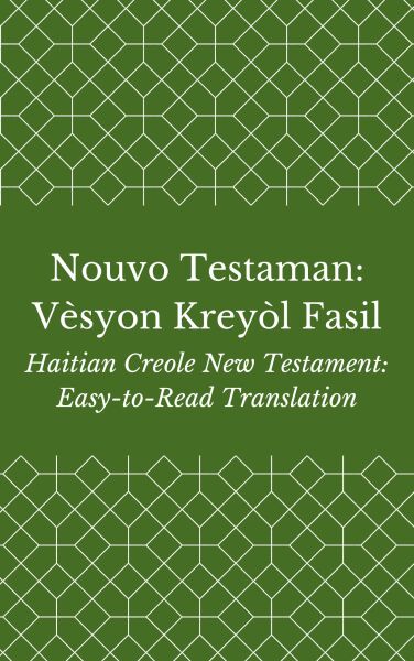 Nouvo Testaman: Vèsyon Kreyòl Fasil (Haitian Creole New Testament: Easy-to-Read Translation)