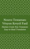 Nouvo Testaman: Vèsyon Kreyòl Fasil (Haitian Creole New Testament: Easy-to-Read Translation)