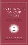 NAC Studies in Bible & Theology: Enthroned on Our Praise